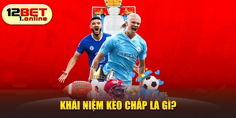Khái niệm kèo chấp là gì?