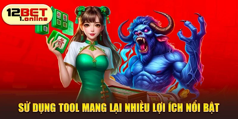 Sử dụng tool mang lại nhiều lợi ích nổi bật