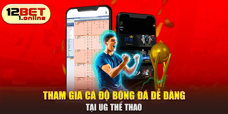 Tham gia cá độ bóng đá dễ dàng tại UG Thể Thao