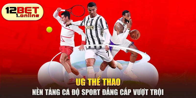 UG Thể Thao - Nền tảng cá độ Sport đẳng cấp vượt trội