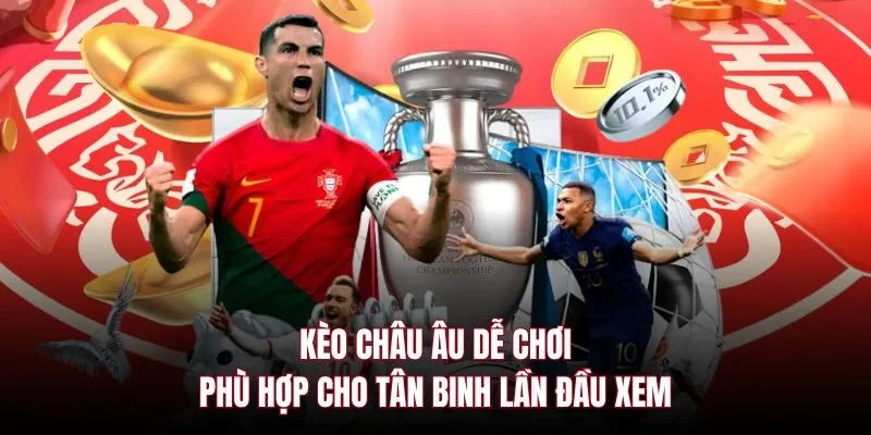 Kèo châu âu dễ chơi phù hợp cho tân binh lần đầu xem